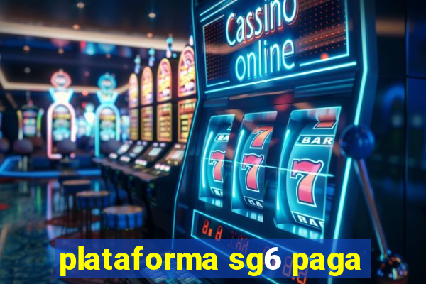 plataforma sg6 paga